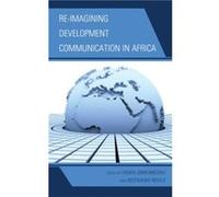 Reimagining Development Communication in Africa Edited by Chuka Onwumechili , Edited by Ikechukwu Ndolo (Auteur)