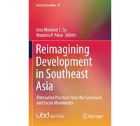 Reimagining Development in Southeast Asia: Alternative Practices from the Grassroots and Social Movements