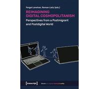 Reimagining Digital Cosmopolitanism: Perspectives from a Postmigrant and Postdigital World