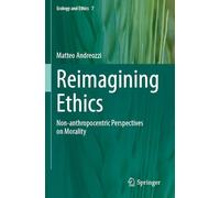 Reimagining Ethics: Non-anthropocentric Perspectives on Morality