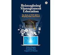 Reimagining Management Education: The Role of NEP 2020 in Shaping India and Future