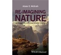 ReImagining Nature by Alister E. University of Oxford McGrath Alister E Mcgrath, (Auteur)