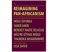 Reimagining Pan-Africanism. Distinguished Mwalimu Nyerere Lecture Series 2009-2013