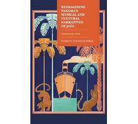 Reimagining Panama's Musical and Cultural Narratives of Jazz: Panamanian Suite