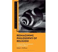 Reimagining Philosophy of Religion Understanding, Commitment, and Making-Believe - Dr Amber L. Griffioen - Bloomsbury Academic - ebook (ePub) - Livre