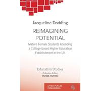 Reimagining Potential: Mature female students attending a college- based higher education establishment in the UK