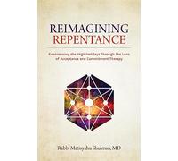 Reimagining Repentance: Experiencing the High Holidays Through the Lens of Acceptance and Commitment Therapy