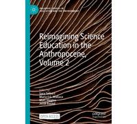 Reimagining Science Education In The Anthropocene, Volume 2