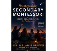 Reimagining Secondary Montessori: Modern Cosmic Education for Adolescents