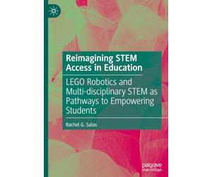 Reimagining STEM Access in Education: LEGO Robotics and Multi-disciplinary STEM as Pathways to Empowering Students