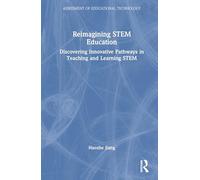 Reimagining STEM Education: Discovering Innovative Pathways in Teaching and Learning STEM