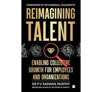 Reimagining Talent: Enabling Collective Growth For Organizations & Employees