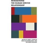 Reimagining The Human Service Relationsh Jaber F Gubrium, Tone A Andreassen, Per K Solvang (Auteur)