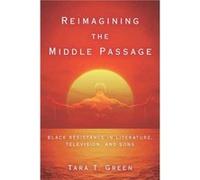 Reimagining the Middle Passage by Tara T Green Tara T Green (Auteur)