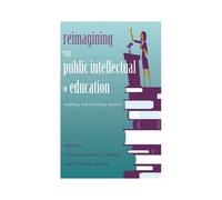 Reimagining The Public Intellectual In Education