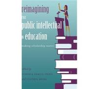 Reimagining the Public Intellectual in Education Edited by Cynthia Reyes Edited by Cynthia Gerstl Pepin (Auteur)