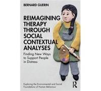 Reimagining Therapy through Social Contextual Analyses by Guerin & Bernard University of South Australia & Australia Guerin Bernard University of South Australia Australia (Auteur)