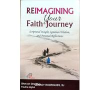 Reimagining Your Faith Journey - Spiritual Insight, Ignatian Wisdom, and Personal Reflections