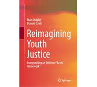 Reimagining Youth Justice: Incorporating an Evidence-Based Framework