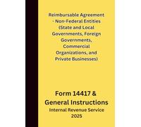 Reimbursable Agreement - Non-Federal Entities (State and Local Governments, Foreign Governments, Commercial Organizations, and Private Businesses): Form 14417 & General Instructions 2025