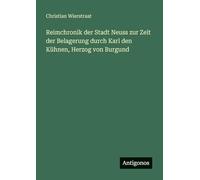 Reimchronik der Stadt Neuss zur Zeit der Belagerung durch Karl den Kühnen, Herzog von Burgund