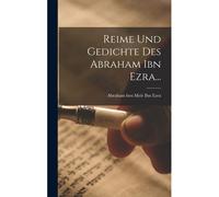 Reime Und Gedichte Des Abraham Ibn Ezra... Paperback Book