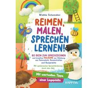 Reimen, Malen, Sprechen lernen! 80 Ideen zum Sprechzeichnen und kreative Malreime zur Stärkung von Feinmotorik, Konzentration und Aussprache: Mit spielerischer Sprachförderung durch das Jahr