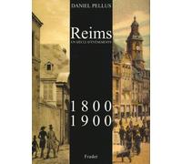 Reims 1800-1900 un siecle d'evenements: UN SIECLE D'ÉVÉNEMENTS