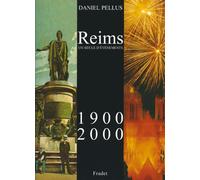 Reims 1900-2000 un siecle d'evenements: UN SIECLE D'ÉVÉNEMENTS