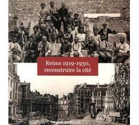 Reims 1919-1930, reconstruire la cité