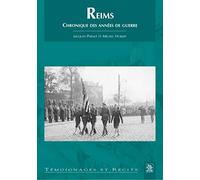 Reims - Chronique des années de guerre