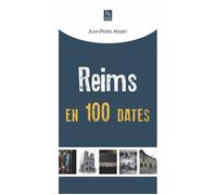 Reims en 100 dates - Jean-Pierre Marby - Nouvelles Editions Sutton - broché - Monographie