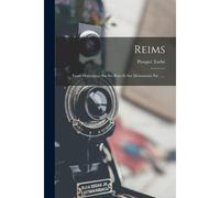 Reims: Essais Historiques Sur Ses Rues Et Ses Monuments Par ......