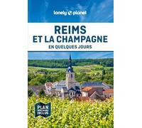 Lonely Planet - Guide Reims et la Champagne - En quelques jours - Courts séjours