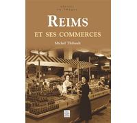 Reims et ses commerces - Martin Thibault - Nouvelles Editions Sutton - broché - Livre
