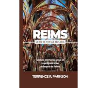 REIMS GUIDE DE VOYAGE 2025-2026: Sirotez, promenez-vous et imprégnez-vous de l'esprit de Reims
