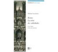 Reims, La Reine Des Cathédrales - Cité Céleste Et Lieu De Mémoire