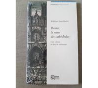 Reims, La Reine Des Cathédrales - Cité Céleste Et Lieu De Mémoire