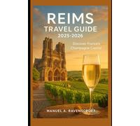 Reims Travel Guide 2025-2026: Discover France’s Champagne Capital