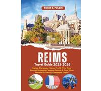 Reims Travel Guide 2025: Explore Champagne Houses, Food & Wine Tours, Gourmet Restaurants, Seasonal Festivals & Cozy Winter Itineraries in France’s Champagne Capital