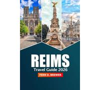 Reims Travel Guide 2026: Explore France’s Champagne Capital, Must-See Destination, Historical Landmarks, Vineyards, Dining, and Hidden Gems for an Adventure