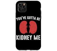 Rein You've Gotta Be Kidney Me Dialyse de greffe de Reins Coque pour iPhone 11 Pro Max