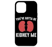 Rein You've Gotta Be Kidney Me Dialyse de greffe de Reins Coque pour iPhone 12 Pro Max