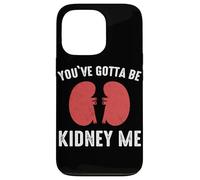 Rein You've Gotta Be Kidney Me Dialyse de greffe de Reins Coque pour iPhone 13 Pro