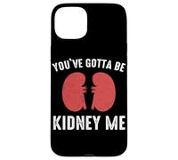 Rein You've Gotta Be Kidney Me Dialyse de greffe de Reins Coque pour iPhone 15 Plus