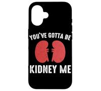 Rein You've Gotta Be Kidney Me Dialyse de greffe de Reins Coque pour iPhone 16
