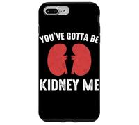 Rein You've Gotta Be Kidney Me Dialyse de greffe de Reins Coque pour iPhone 7 Plus/8 Plus