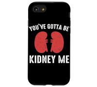 Rein You've Gotta Be Kidney Me Dialyse de greffe de Reins Coque pour iPhone SE (2020) / 7/8