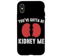 Rein You've Gotta Be Kidney Me Dialyse de greffe de Reins Coque pour iPhone X/XS