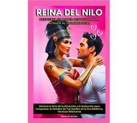 Reina del Nilo Despierta tu Poder Seductor para Atraer al Hombre Ideal. Domina el Arte de la Atraccin y la Seduccin para Conquistar al Hombre de Tus Sueos Dakota W. BennettDakota W. Bennett (Auteur)